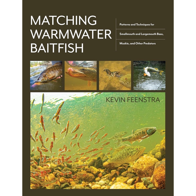 Matching Warmwater Baitfish: Patterns and Techniques for Smallmouth and Largemouth Bass, Muskie, and Other Predators